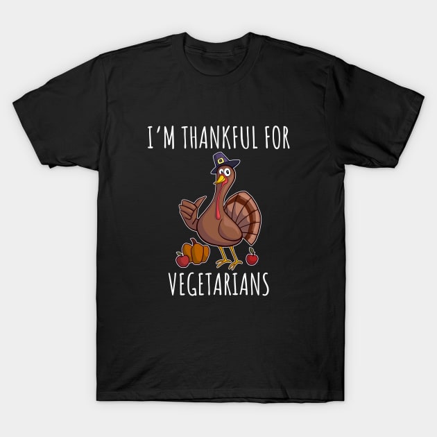 I'm thankful for vegetarians T-Shirt by LunaMay